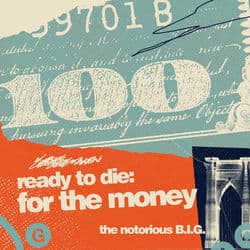 Ready To Die: For The Money by The Notorious B.I.G.