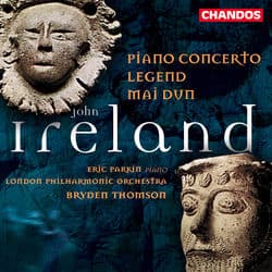 Ireland: Piano Concerto, Legend & Mai-Dun by John Ireland