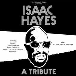 Truth & Soul presents A Tribute to Isaac Hayes by El Michels Affair