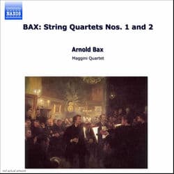 Bax: String Quartets Nos. 1 & 2 by Maggini Quartet