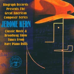 Biography Presents Jerome Kern From Rare Piano Rolls by Jerome Kern