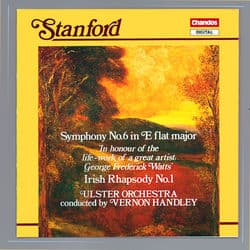 Stanford: Symphony No. 6 & Irish Rhapsody No. 1 by Charles Villiers Stanford