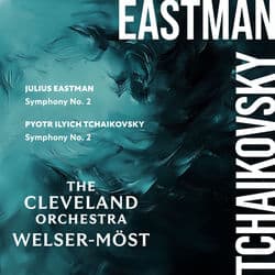 Eastman: Symphony No. 2 – Tchaikovsky: Symphony No. 2 by The Cleveland Orchestra
